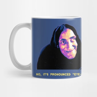 No, It's Prounounced "Eye-Gor" Mug